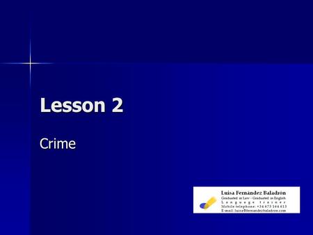Lesson 2 Crime. Complete the sentences with the correct form of these verbs: burgle, kill, mug, pirate, rob, steal, vandalise A murder is when somebody.