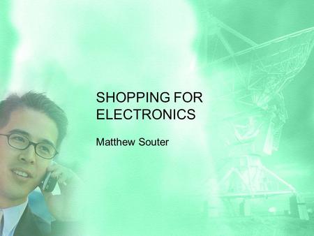 SHOPPING FOR ELECTRONICS Matthew Souter. Role play: asking for information Work in pairs or groups. Imagine you are in an electrical shop that sells mobile.