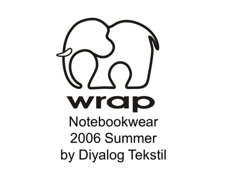 Notebookwear 2006 Summer by Diyalog Tekstil. Peoples relationship with technology is increasing day by day. Mobile phones, Discman and mp3 players have.