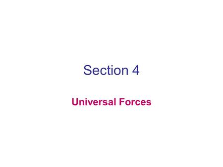 Section 4 Universal Forces.