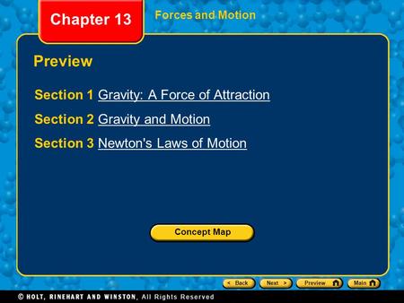 < BackNext >PreviewMain Chapter 13 Forces and Motion Preview Section 1 Gravity: A Force of AttractionGravity: A Force of Attraction Section 2 Gravity and.