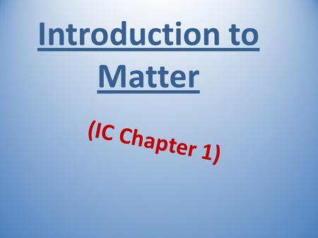 Introduction to Matter (IC Chapter 1). The total energy of the motion of all of the particles in an object. kinetic energy.