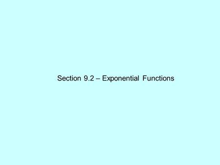Section 9.2 – Exponential Functions. Graph using three convenient points.
