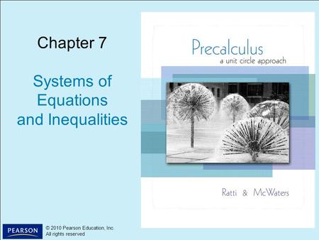 1 © 2010 Pearson Education, Inc. All rights reserved © 2010 Pearson Education, Inc. All rights reserved Chapter 7 Systems of Equations and Inequalities.