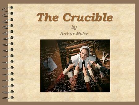 The Crucible by Arthur Miller.
