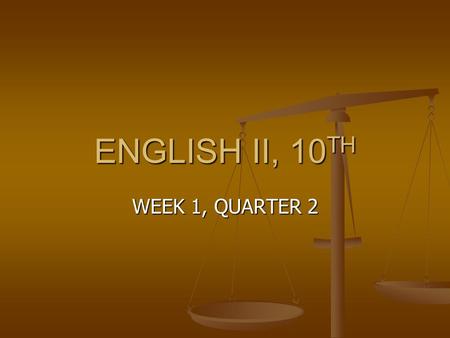 ENGLISH II, 10 TH WEEK 1, QUARTER 2. ENG. II MONDAY, 10/13 OBJECTIVES OBJECTIVES QUOTATION SHEET QUOTATION SHEET THREE IS THE MAGIC NUMBER THREE IS THE.