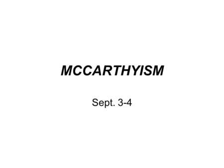 MCCARTHYISM Sept. 3-4.