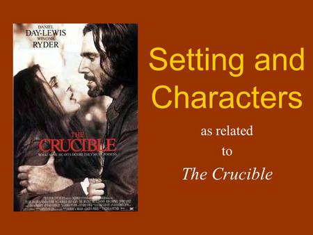 Setting and Characters as related to The Crucible.