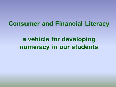 Consumer and Financial Literacy a vehicle for developing numeracy in our students.