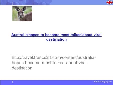 © 2011 wheresjenny.com Australia hopes to become most talked about viral destination  hopes-become-most-talked-about-viral-