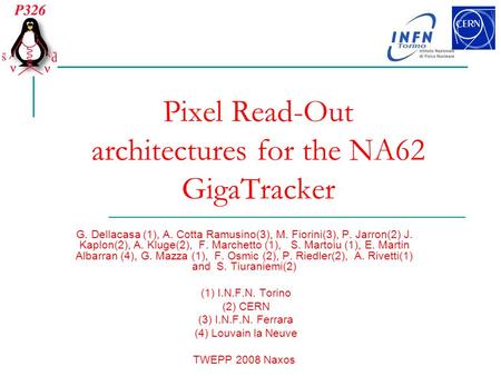 Pixel Read-Out architectures for the NA62 GigaTracker G. Dellacasa (1), A. Cotta Ramusino(3), M. Fiorini(3), P. Jarron(2) J. Kaplon(2), A. Kluge(2), F.