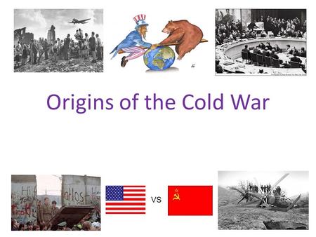 Origins of the Cold War VS. The End of WWII  s&feature=share&list=PLsGOUk17QBmxn8Boq8 KHJYfYPrA7JWVe9.