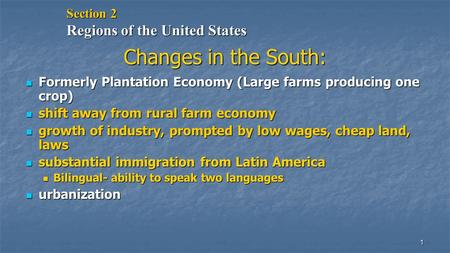1 Changes in the South: Formerly Plantation Economy (Large farms producing one crop) Formerly Plantation Economy (Large farms producing one crop) shift.