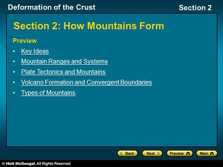 Deformation of the Crust Section 2 Section 2: How Mountains Form Preview Key Ideas Mountain Ranges and Systems Plate Tectonics and Mountains Volcano Formation.