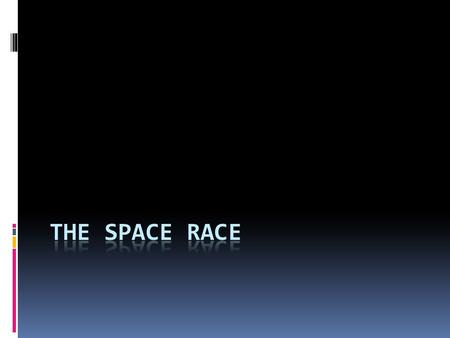 Learning Goals  I will be able to recognize the three main battles of the Space Race.  I will be able to explain the pathway to putting a man on the.