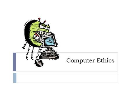Computer Ethics. Computer Virus  A Virus is a computer program written to alter the way a computer operates, without the permission or knowledge of the.