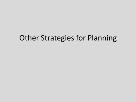 Other Strategies for Planning. Outsourcing strategies This strategy includes: Using external individuals or organizations to complete some tasks This.