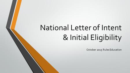 National Letter of Intent & Initial Eligibility October 2015 Rules Education.