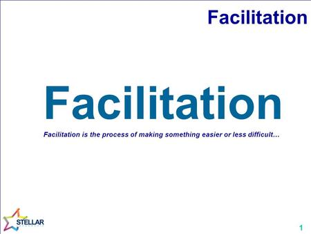 1 Facilitation Facilitation is the process of making something easier or less difficult…
