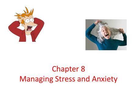 Chapter 8 Managing Stress and Anxiety