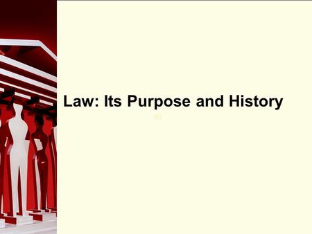 Law: Its Purpose and History