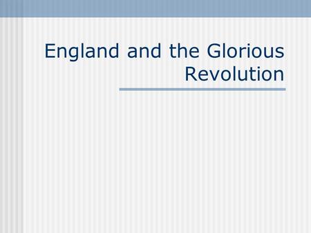 England and the Glorious Revolution. Monarchs Clash with Parliament : James I He came to power after Elizabeth I (who spent too much money and left the.