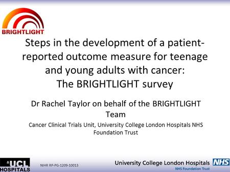 NIHR RP-PG-1209-10013 Steps in the development of a patient- reported outcome measure for teenage and young adults with cancer: The BRIGHTLIGHT survey.