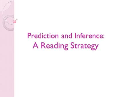 Prediction and Inference: A Reading Strategy