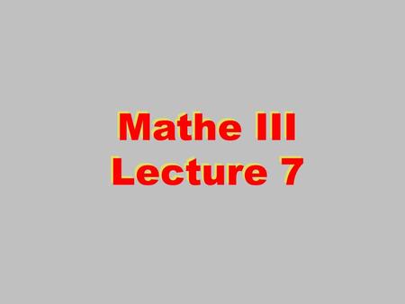 Mathe III Lecture 7 Mathe III Lecture 7. 2 Second Order Differential Equations The simplest possible equation of this type is: