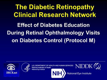 The Diabetic Retinopathy Clinical Research Network Effect of Diabetes Education During Retinal Ophthalmology Visits on Diabetes Control (Protocol M) 11.