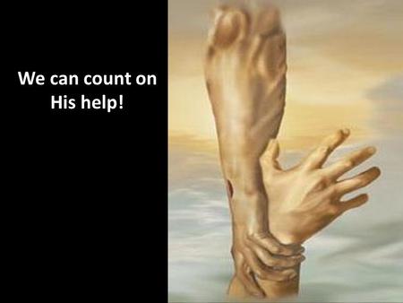 We can count on His help!. Context Israel did not believe God, it hardened their hearts, and their lack of obedience caused them to miss their Rest in.