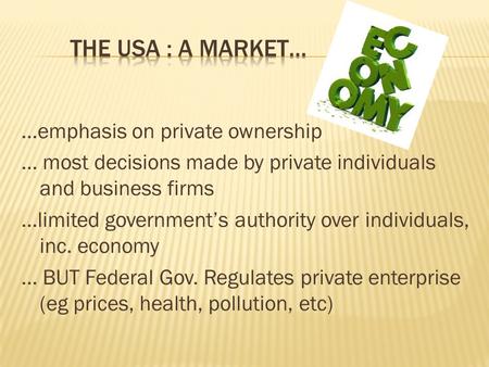 …emphasis on private ownership … most decisions made by private individuals and business firms …limited government’s authority over individuals, inc. economy.