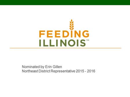 Nominated by Erin Gillen Northeast District Representative 2015 - 2016.