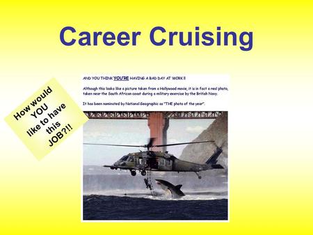 Career Cruising How would YOU like to have this JOB?!!