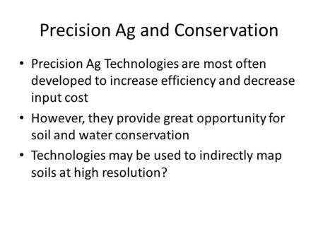 Precision Ag and Conservation Precision Ag Technologies are most often developed to increase efficiency and decrease input cost However, they provide great.