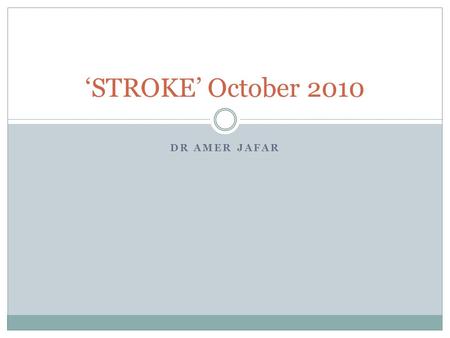 DR AMER JAFAR ‘STROKE’ October 2010. Ethnicity and recurrence of stroke Population-based study Compared poststroke recurrence and survival in Mexican.