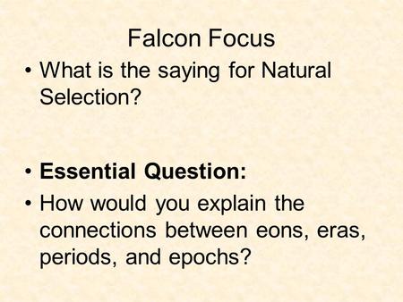 Falcon Focus What is the saying for Natural Selection?