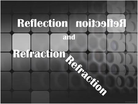 Reflection and Refraction. Regular Reflection Light travels in straight lines through a uniform medium. This is called rectilinear propogation. Light.