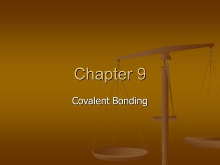 Chapter 9 Covalent Bonding. Section 9.1 Atoms bond together because they want a stable electron arrangement consisting of a full outer energy level. Atoms.