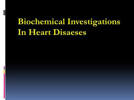 Biochemical Investigations   In Heart Disaeses