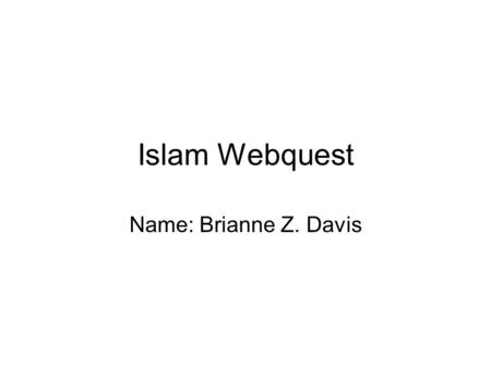 Islam Webquest Name: Brianne Z. Davis. Prohibited Islamic Foods (Haram) Source: