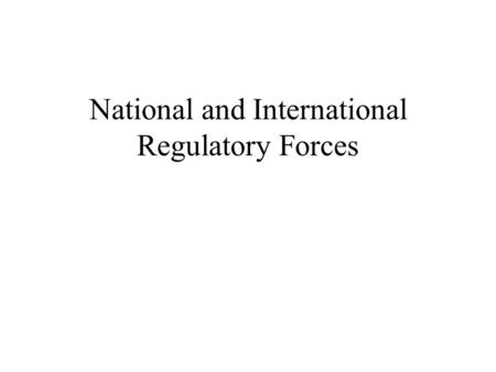 National and International Regulatory Forces. 3 International Telecommunication Union United Nations specialized agency Based in Geneva, Switzerland.