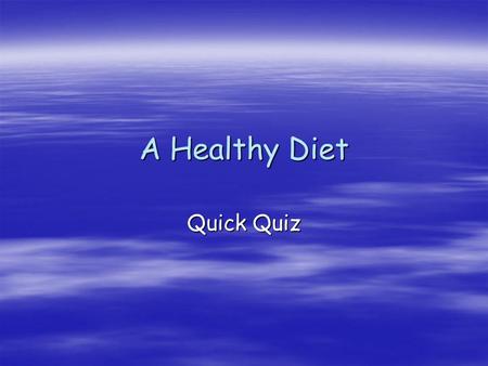 A Healthy Diet Quick Quiz.