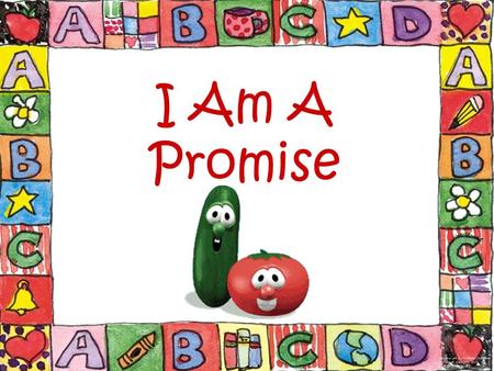 I Am A Promise.