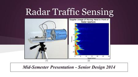 Radar Traffic Sensing Mid-Semester Presentation - Senior Design 2014 [1][2]
