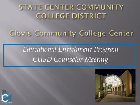 Educational Enrichment Program CUSD Counselor Meeting.