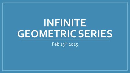 Infinite Geometric Series