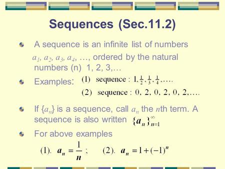 Sequences (Sec.11.2) A sequence is an infinite list of numbers