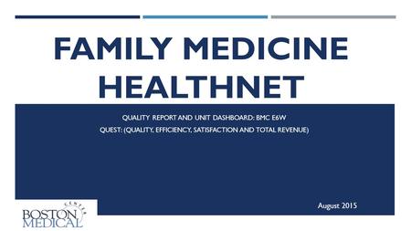 FAMILY MEDICINE HEALTHNET INPATIENT SERVICE QUALITY REPORT AND UNIT DASHBOARD: BMC E6W QUEST: (QUALITY, EFFICIENCY, SATISFACTION AND TOTAL REVENUE) August.