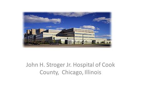 John H. Stroger Jr. Hospital of Cook County, Chicago, Illinois.